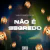 Não é segredo (feat. DJ Lorrayne) - Single album lyrics, reviews, download