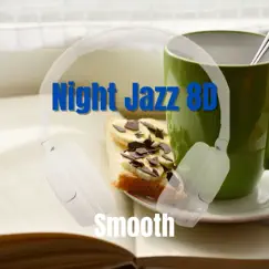 Night Jazz 8D, Smooth by 8D Jazz Music album reviews, ratings, credits
