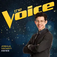 Ashes (The Voice Performance) - Single by Joshua Vacanti album reviews, ratings, credits
