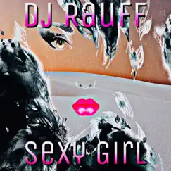 Sexy Girl - Single by Dj Rauff album reviews, ratings, credits