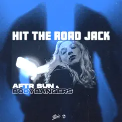 HIT THE ROAD JACK - Single by AFTR SUN & Bodybangers album reviews, ratings, credits
