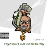 Trap Don't Owe Me Nothing - Single album lyrics, reviews, download