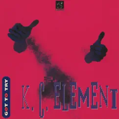 Got to Try - Single by KC Element album reviews, ratings, credits