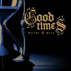 Good Times (feat. Meza) Song Lyrics