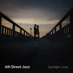 Summer Love - Single by 6th Street Jazz album reviews, ratings, credits