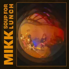 Soup For Lunch - Single by Mikk album reviews, ratings, credits