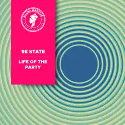 Life of the Party - Single by 98 STATE album reviews, ratings, credits