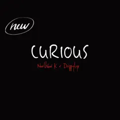 CuRioUs!¡ (feat. Drippytye) - Single by Northboi K album reviews, ratings, credits