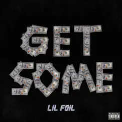 Get Some - Single by Lil Foil album reviews, ratings, credits