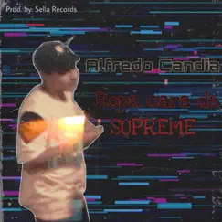Ropa Cara de Supreme - Single by Alfredo Candia album reviews, ratings, credits