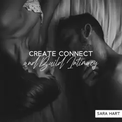 Create Connect and Build Intimacy: Make Your Crush Go Crazy Over You, Explore Tantric Mysteries & Magic, TLS Tantra (Tenderness, Love, Care), Ecstatic Love Making by Sara Hart, Pamela Captivating & Erotic Massage Music Ensemble album reviews, ratings, credits