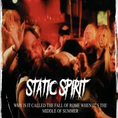 Why Is It Called the Fall of Rome When It's the Middle of Summer - Single by Static Spirit album reviews, ratings, credits