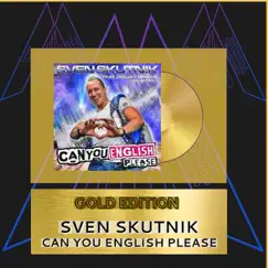 Can You English Please (Gold Edition) - Single by Sven Skutnik album reviews, ratings, credits
