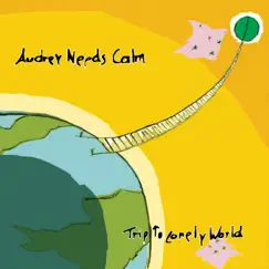 Trip to Lonely World by Audrey Needs Calm album reviews, ratings, credits