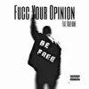 Fucc Your Opinion (feat. Kaio Kane) - Single album lyrics, reviews, download
