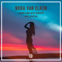 I Wanna Dance With Somebody - EP by Nora Van Elken album reviews, ratings, credits