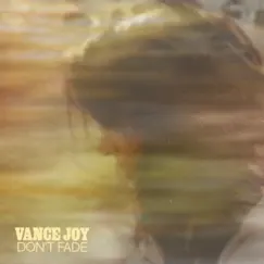 Don’t Fade (Single Version) - Single by Vance Joy album reviews, ratings, credits
