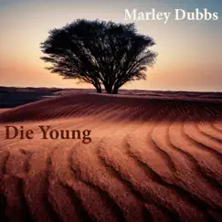 Die Young - Single by Marley Dubbs album reviews, ratings, credits