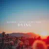 Dying - Single album lyrics, reviews, download