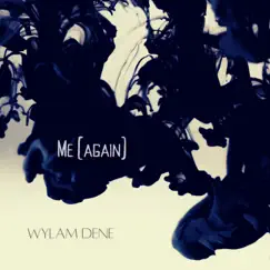 Me (Again) - Single by Wylam Dene album reviews, ratings, credits