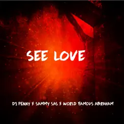 See Love - Single by Dj Penny, Sammy Sas & World Famous Abraham album reviews, ratings, credits