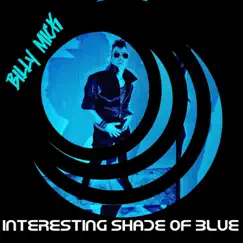 Interesting Shade of Blue - Single by Billy Mick album reviews, ratings, credits