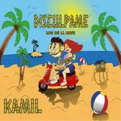 Disculpame - Single by Kamil & Los De La Nave album reviews, ratings, credits