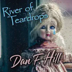 River of Teardrops - Single by Dan F. Hill album reviews, ratings, credits