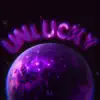 Unlucky =( - Single album lyrics, reviews, download
