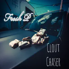 Clout Chaser - Single by Fresh P album reviews, ratings, credits