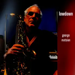 Lowdown - Single by George Matoian album reviews, ratings, credits