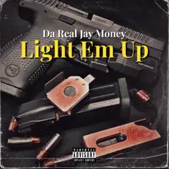 Light Em Up (feat. YGM2x) - Single by Da Real Jay Money album reviews, ratings, credits