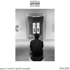 Guess I Wasn't Good Enough: - Single by MAGARI: album reviews, ratings, credits