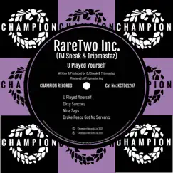 U Played Yourself - EP by RareTwo Inc., DJ Sneak & Tripmastaz album reviews, ratings, credits