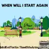 When Will I Start Again (feat. Jacob Bartleson Beats) - Single album lyrics, reviews, download