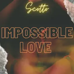 Impossible Love - Single by Scotto album reviews, ratings, credits