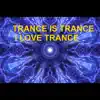 Trance is Trance I love Trance - Single album lyrics, reviews, download