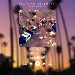 Fa' Tha' G (feat. Andre Jamal) - Single by The Flatline Movement album reviews, ratings, credits