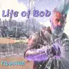 Life of Bob - Single album lyrics, reviews, download