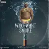 Who Want Smoke1 - Single album lyrics, reviews, download