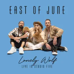 Lonely Wolf (Live in Studio Five) - Single by East of June album reviews, ratings, credits