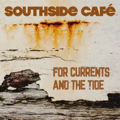 For Currents and the Tide by Southside Café album reviews, ratings, credits