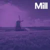 Mill - Single album lyrics, reviews, download
