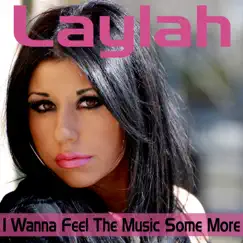 I Wanna Feel The Music Some More (Remixes) - Single by Laylah album reviews, ratings, credits
