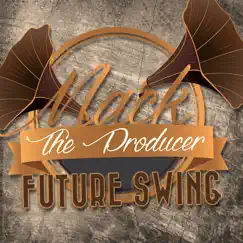 Future Swing by Mack the Producer album reviews, ratings, credits