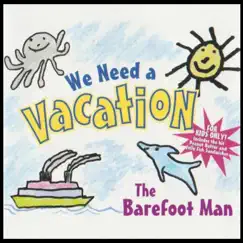 We Need a Vacation by The Barefoot Man album reviews, ratings, credits