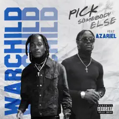PICK SOMEBODY ELSE (feat. AZARIEL) - Single by WarChild592 album reviews, ratings, credits