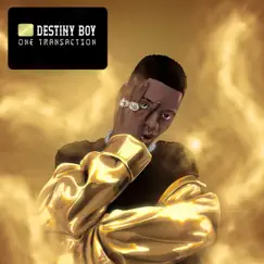 One Transaction - Single by Destiny Boy album reviews, ratings, credits