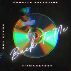 Back To Me (feat. Swave HMG) - Single by Donelle Valentine & HitMakerDot album reviews, ratings, credits