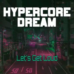 Let's Get Loud (Nightcore Mix) - Single by Hypercore Dream album reviews, ratings, credits